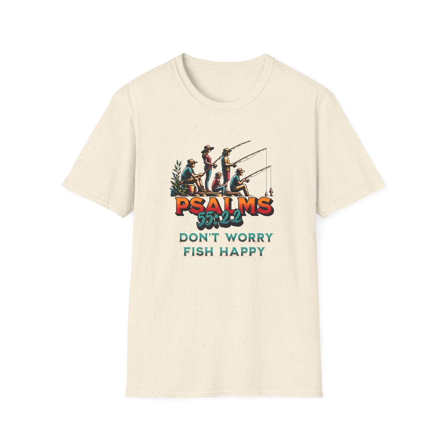 Fishing Psalms 55:22 Unisex T-Shirt - "Don't Worry, Fish Happy"