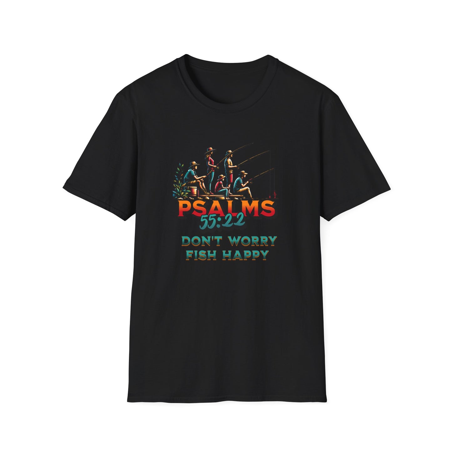 Fishing Psalms 55:22 Unisex T-Shirt - "Don't Worry, Fish Happy"