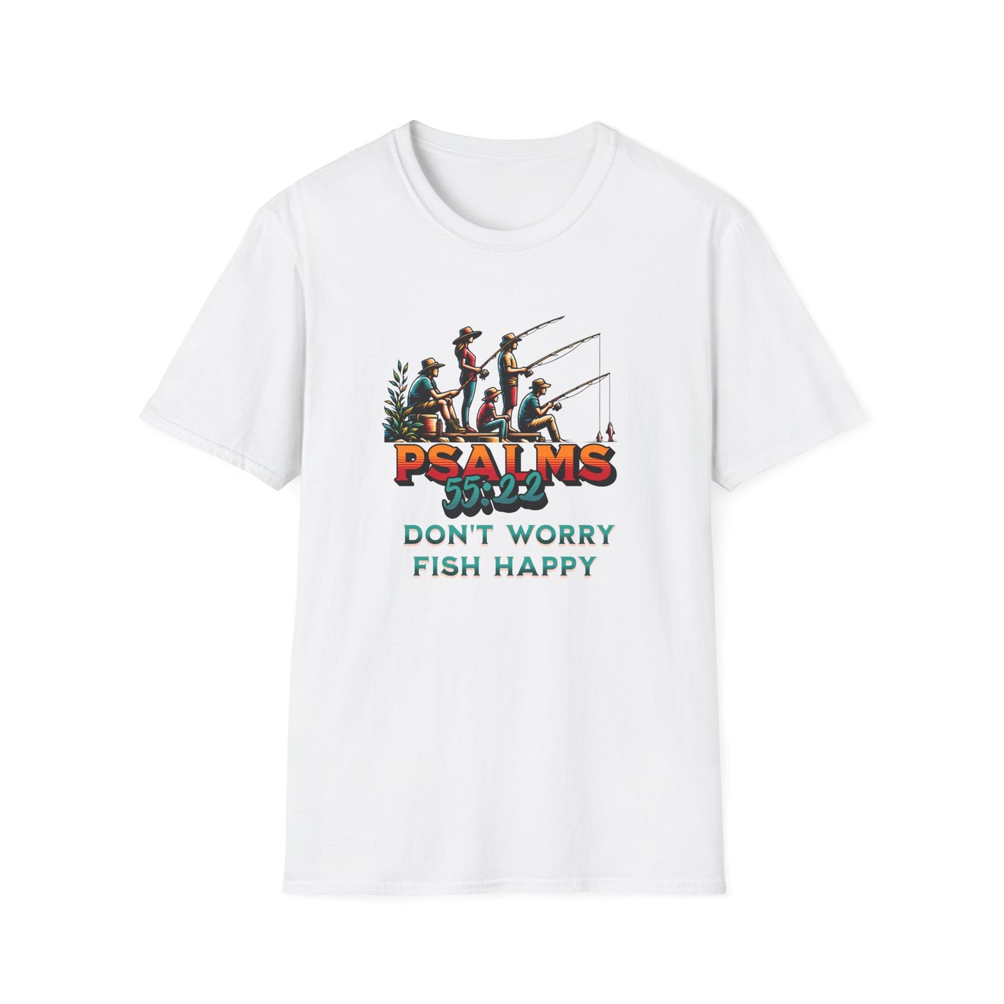 Fishing Psalms 55:22 Unisex T-Shirt - "Don't Worry, Fish Happy"