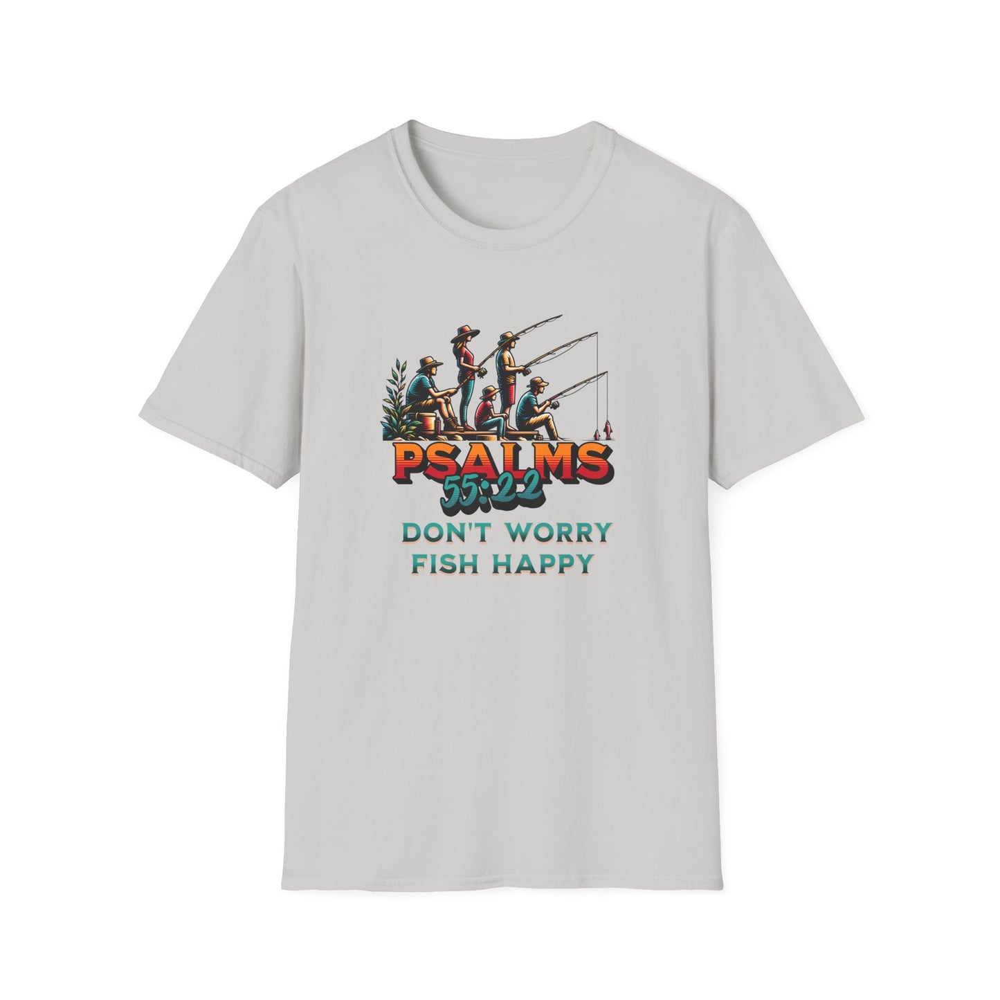 Fishing Psalms 55:22 Unisex T-Shirt - "Don't Worry, Fish Happy"