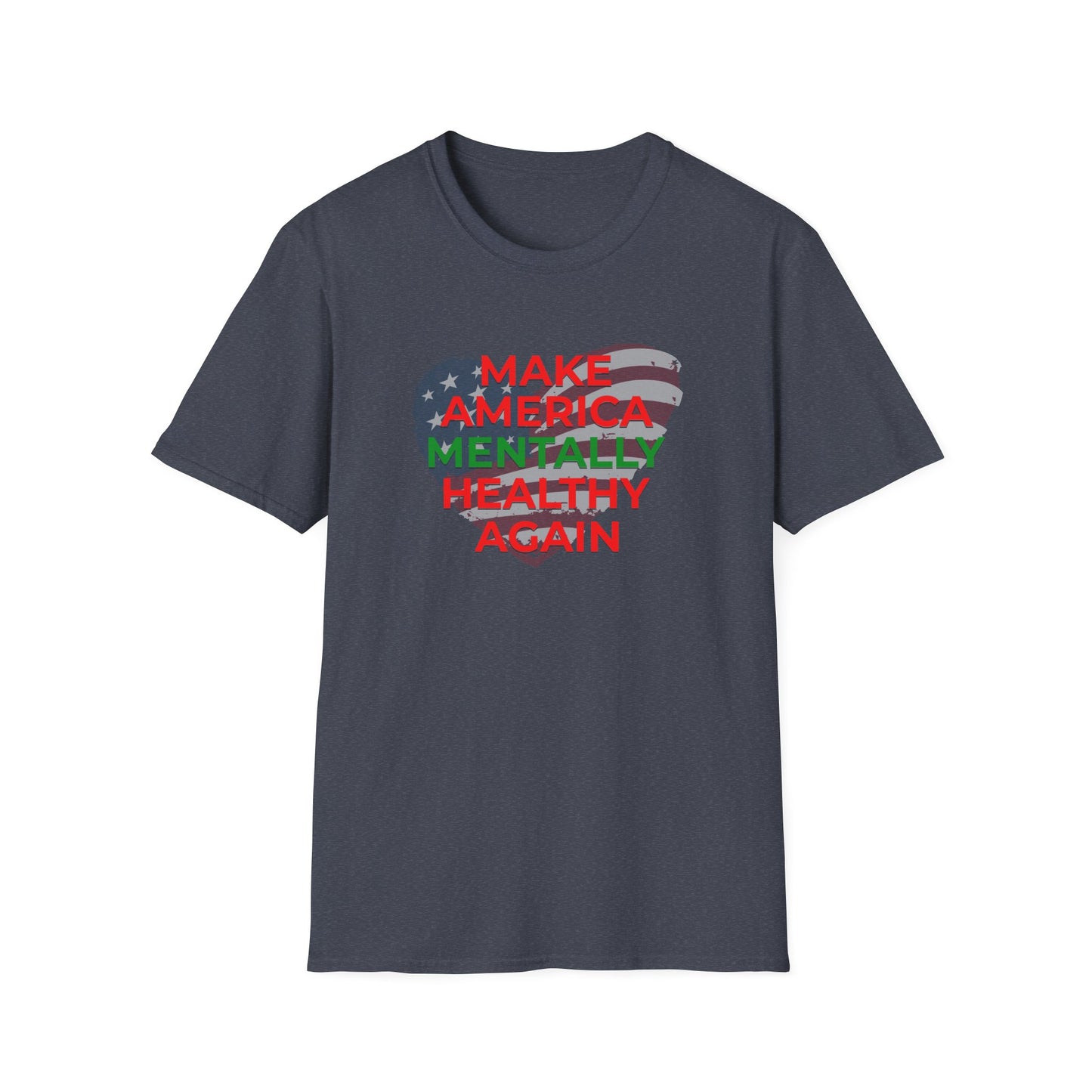 Make America Mentally Healthy Again- Unisex Tee
