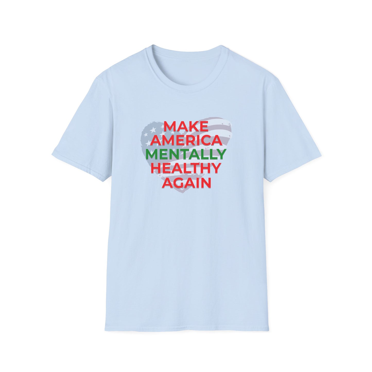 Make America Mentally Healthy Again- Unisex Tee