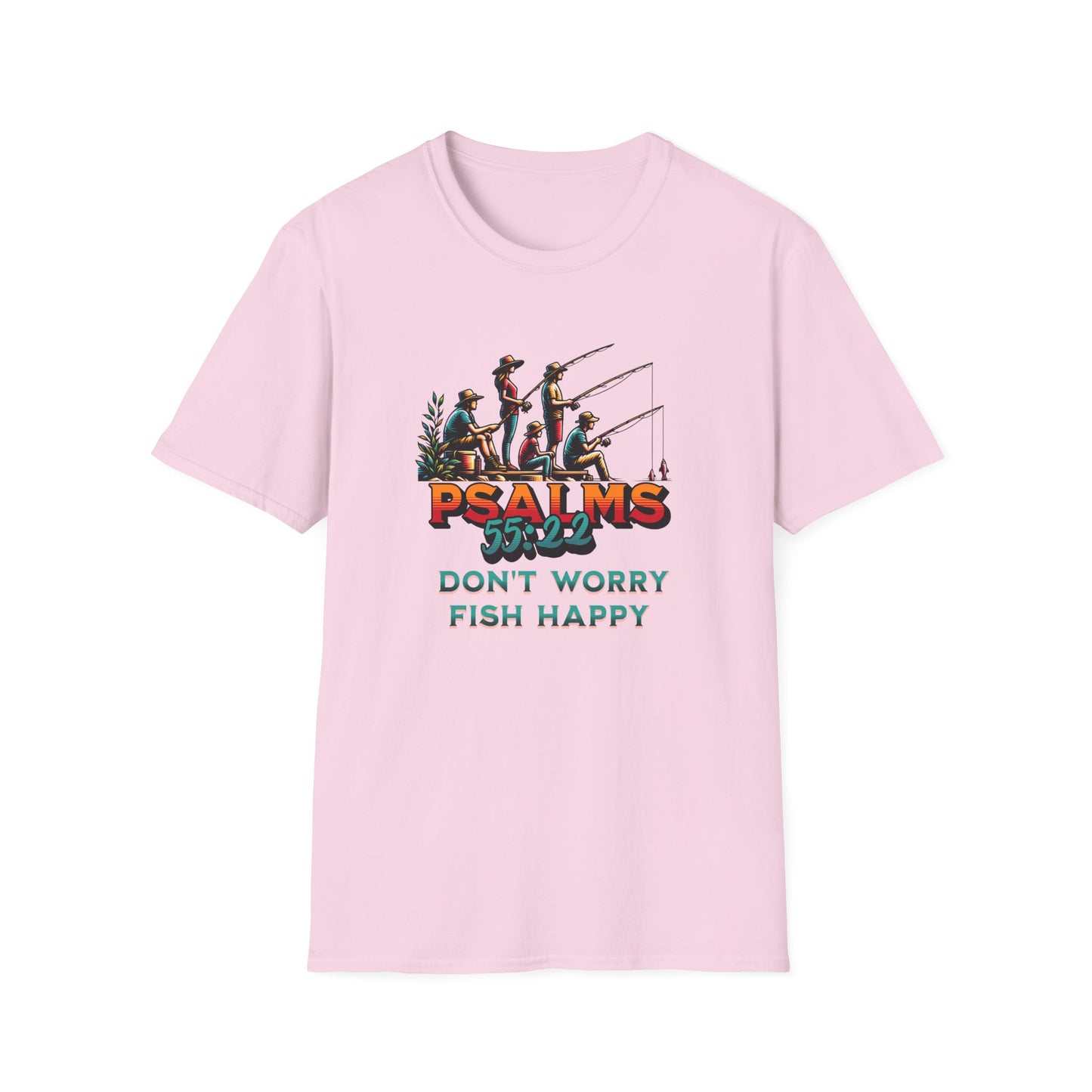Fishing Psalms 55:22 Unisex T-Shirt - "Don't Worry, Fish Happy"