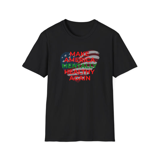 Make America Mentally Healthy Again- Unisex Tee