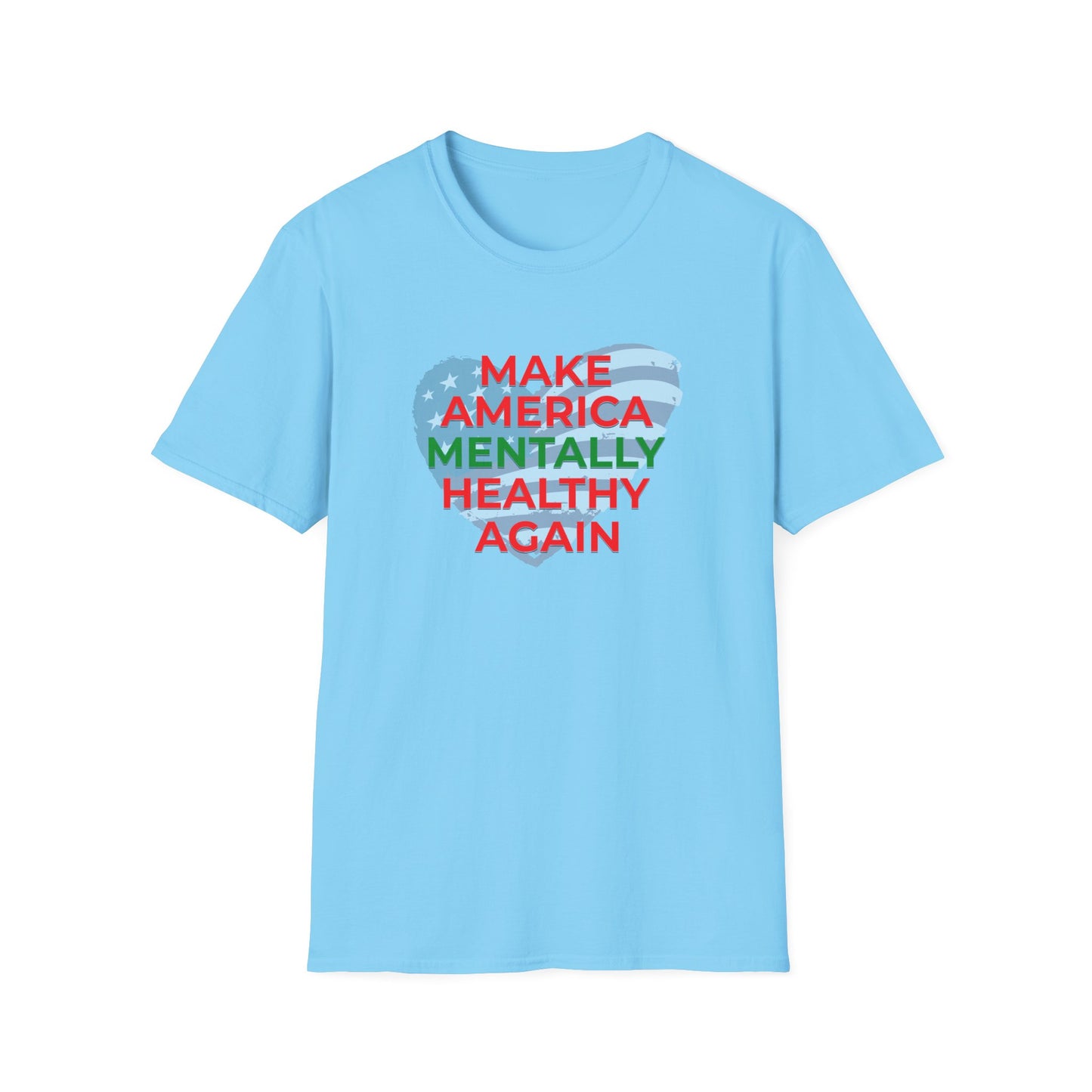 Make America Mentally Healthy Again- Unisex Tee