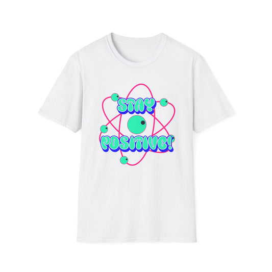 Stay Positive Unisex T-Shirt - Fun & Motivational Graphic Tee for Casual Wear